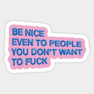 "Be Nice, Even to People..." in blue balloons Sticker